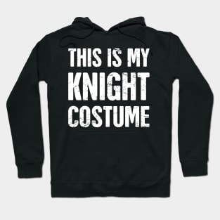This Is My Knight Costume | Halloween Costume Party Hoodie